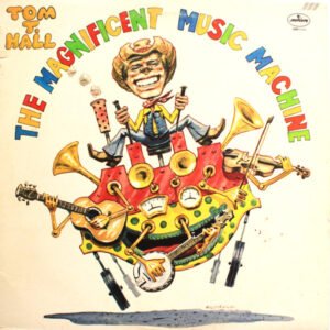 Tom T. Hall – The Magnificent Music Machine