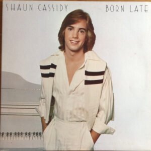 Shaun Cassidy – Born Late