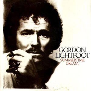 Gordon Lightfoot – Summertime Dream