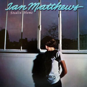 Ian Matthews – Stealin' Home