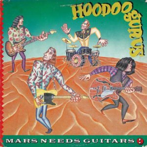 Hoodoo Gurus – Mars Needs Guitars!
