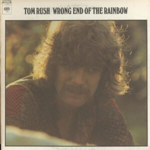 Tom Rush – Wrong End Of The Rainbow