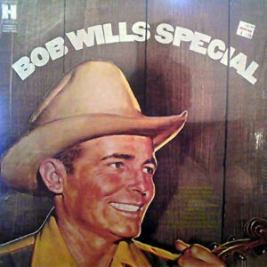 Bob Wills And His Texas Playboys – Bob Wills Special