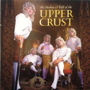 The Upper Crust ‎– The Decline & Fall Of The Upper Crust