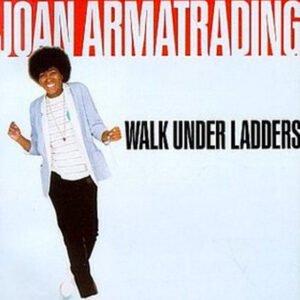 Joan Armatrading – Walk Under Ladders