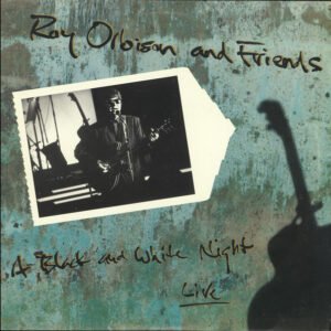 Roy Orbison – Roy Orbison And Friends - A Black And White Night Live