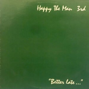 Happy The Man – 3rd - "Better Late..."