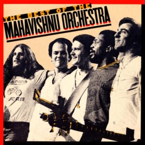 Mahavishnu Orchestra – The Best Of The Mahavishnu Orchestra