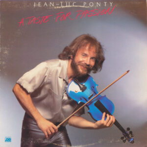 Jean-Luc Ponty – A Taste For Passion